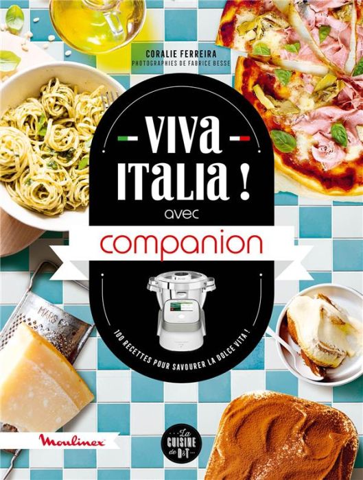 Emprunter Viva Italia ! avec Companion. 100 recettes pour savourer la dolce vita ! livre