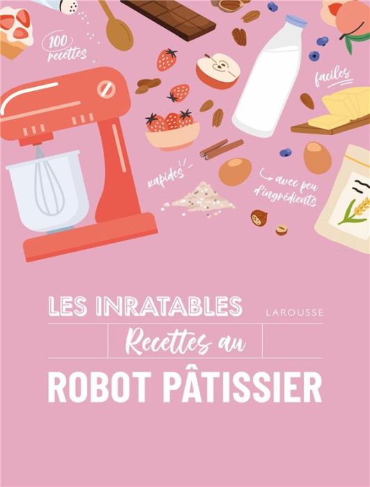 Emprunter Les inratables recettes au robot pâtissier livre