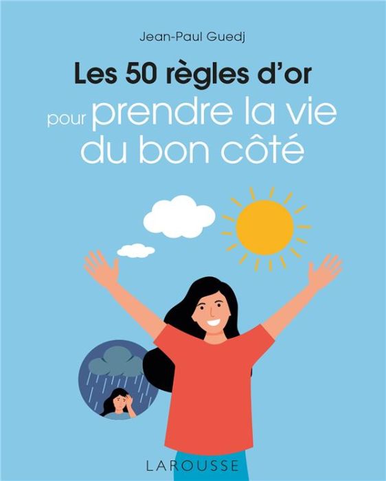 Emprunter Les 50 règles d'or pour prendre la vie du bon côté livre