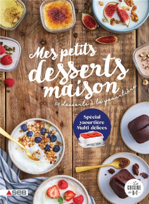 Emprunter Mes petits desserts maison. 50 desserts à la yaourtière livre