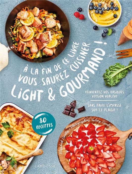 Emprunter A la fin de ce livre vous saurez cuisiner light et gourmand ! Réinventez vos basiques version health livre