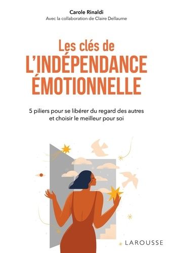 Emprunter Les clés de l'indépendance émotionnelle. 5 piliers pour se libérer du regard des autres et choisir l livre