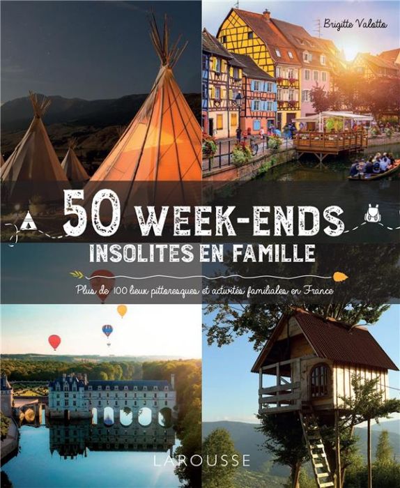 Emprunter 50 week-ends insolites en famille. Plus de 100 lieux pittoresques et activités familiales en France livre