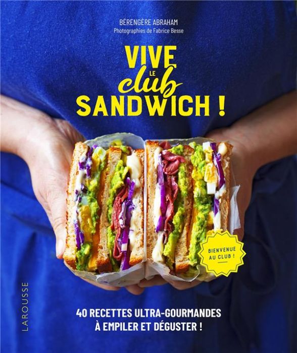 Emprunter Vive le club sandwich ! 40 recettes ultra-gourmandes à empiler et déguster ! livre