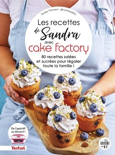 Emprunter Les recettes de Sandra avec Cake Factory. 80 recettes salées et sucrées pour régaler toute la famill livre