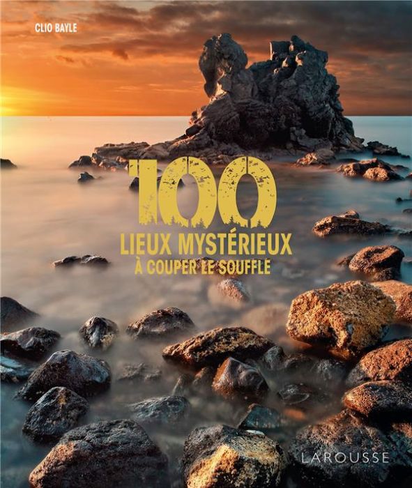 Emprunter 100 lieux mystérieux à couper le souffle livre