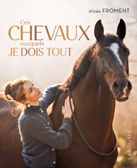 Emprunter Ces chevaux auxquels je dois tout livre