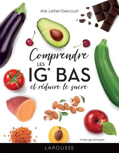 Emprunter Comprendre les IG bas et réduire le sucre livre