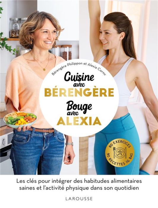 Emprunter Cuisine avec Bérengère, bouge avec Alexia. 90 recettes IG bas, 80 exercices livre