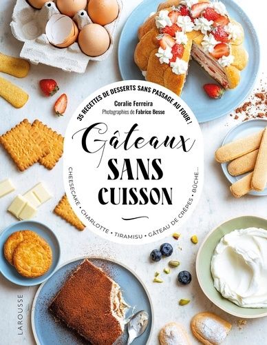 Emprunter Gâteaux sans cuisson. 35 recettes de desserts sans passage au four ! Cheesecake, charlotte, tiramisu livre