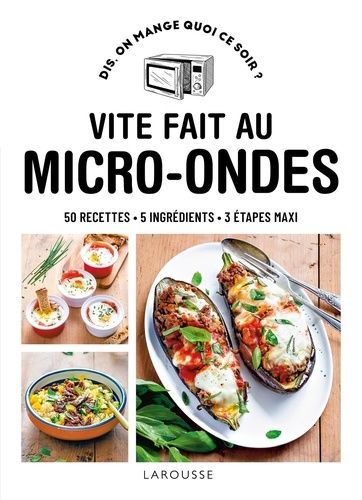 Emprunter Vite fait au micro-ondes. 50 recettes, 5 ingrédients, 3 étapes maxi livre