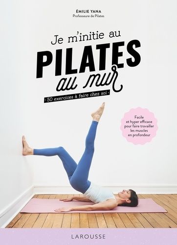 Emprunter Je m'initie au Pilates au mur. 50 exercices à faire chez soi livre