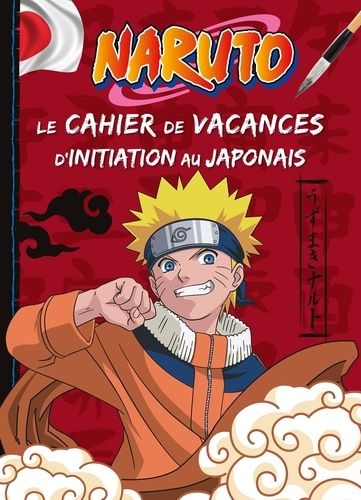 Emprunter Naruto. Le cahier de vacances d'initiation au japonais livre