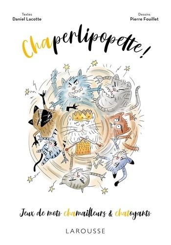 Emprunter Chaperlipopette ! Jeux de mots chamailleurs & chatoyants livre