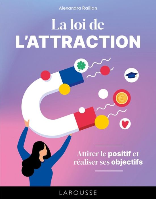 Emprunter La loi de l'attraction. Attirer le positif et réaliser ses objectifs livre