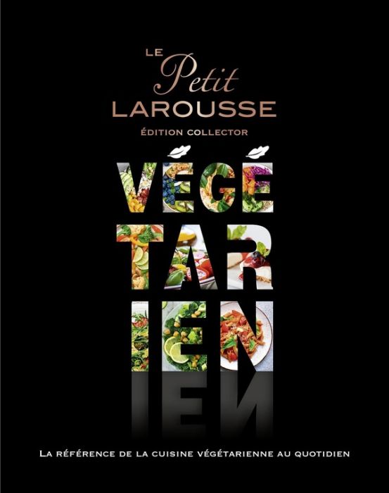 Emprunter Le Petit Larousse végétarien. Edition collector livre