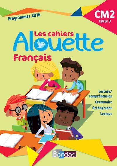 Emprunter Français CM2 Les cahiers Alouette. Edition 2018 livre