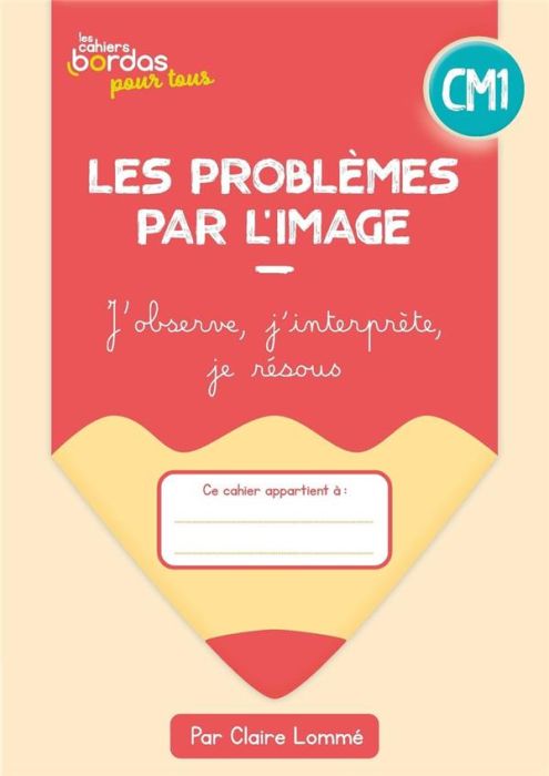 Emprunter Les problèmes par l'image CM1. J'observe, j'interprète, je résous, Edition 2023 livre