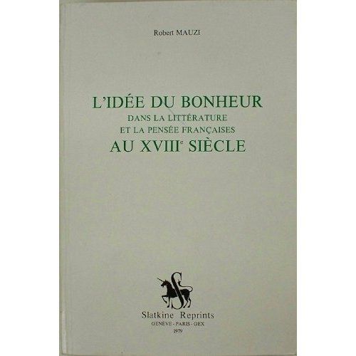 Emprunter L'IDEE DU BONHEUR DANS LA LITTERATURE ET LA PENSEE FRANCAISE AU XVIIIE SIECLE. (1960). livre