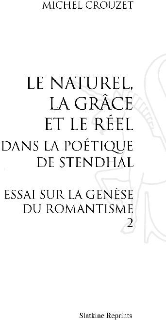 Emprunter LE NATUREL, LA GRACE ET LE REEL DANS LA POETIQUE DE STENDHAL. ESSAI SUR LA GENESE DU ROMANTISME 2 livre