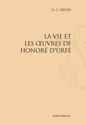 Emprunter LA VIE ET LES OEUVRES D'HONORE D'URFE (1910) livre