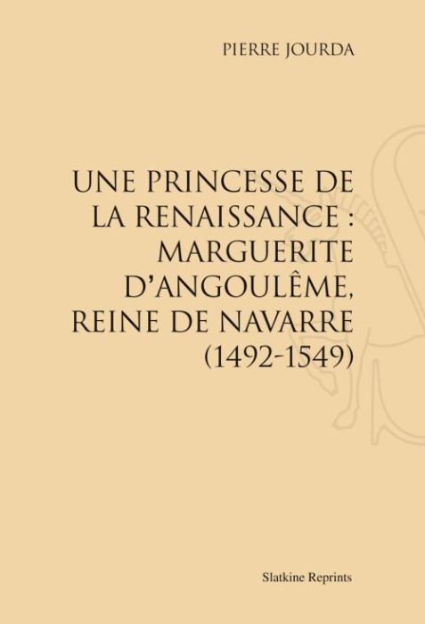 Emprunter UNE PRINCESSE DE LA RENAISSANCE : MARGUERITE D'ANGOULEME, REINE DE NAVARRE, 1492-1549. (1932). livre