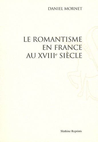 Emprunter LE ROMANTISME EN FRANCE AU XVIIIE SIECLE. REIMPRESSION DE L'EDITION DE PARIS, 1912 livre