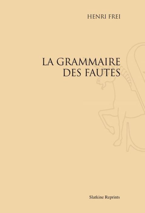 Emprunter LA GRAMMAIRE DES FAUTES. INTRODUCTION A LA LINGUISTIQUE FONCTIONNELLE. ASSIMILATION ET DIFFERENCIAT livre