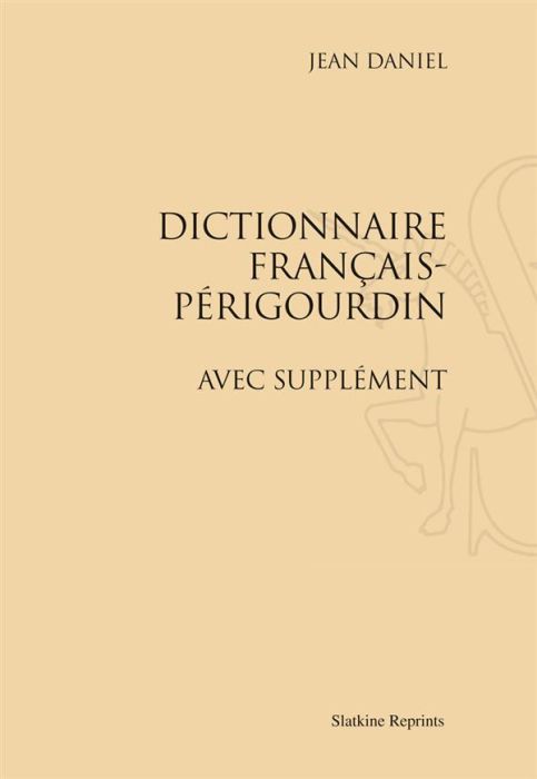 Emprunter DICTIONNAIRE FRANCAIS-PERIGOURDIN, AVEC SUPPLEMENT. (1914) livre