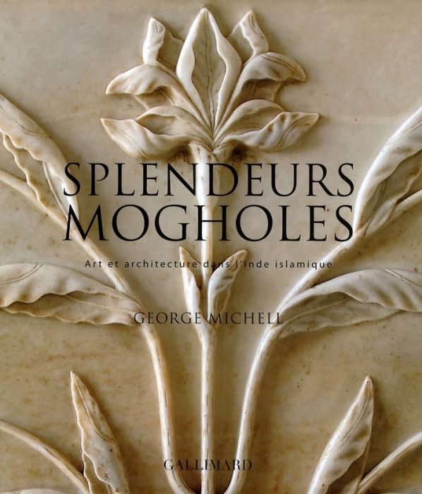 Emprunter Splendeurs mogholes. Art et architecture dans l'Inde islamique livre