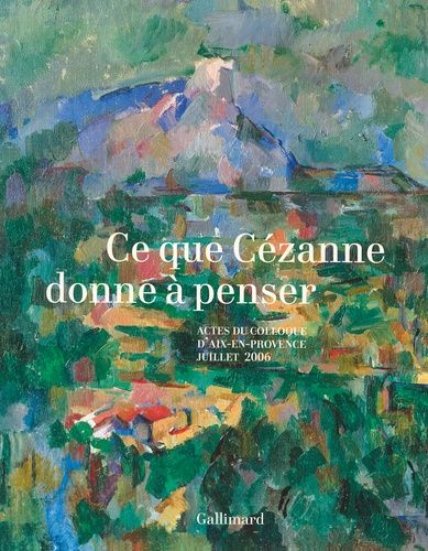 Emprunter Ce que Cézanne donne à penser. Actes du colloque d'Aix-en-Provence, Juillet 2006 livre