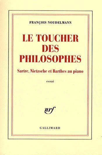 Emprunter Le toucher des philosophes. Sartre, Nietzsche et Barthes au piano livre