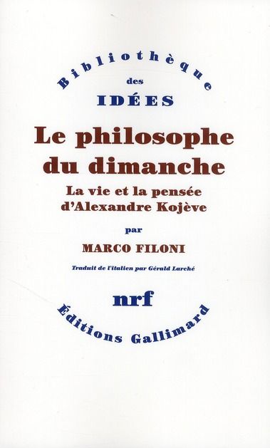 Emprunter Le philosophe du dimanche. La vie et la pensée d'Alexandre Kojève livre