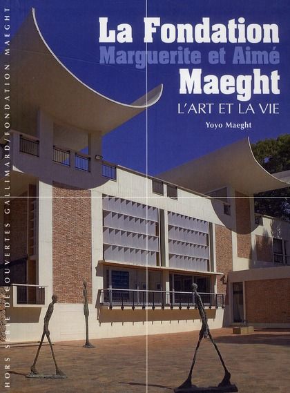 Emprunter La Fondation Marguerite et Aimé Maeght. L'art et la vie livre