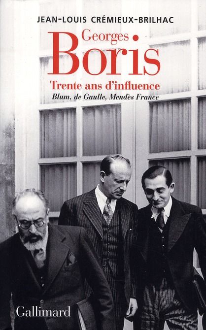 Emprunter Georges Boris. Trente ans d'influence Blum, De Gaulle, Mendès France livre