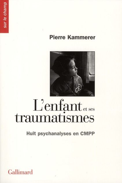 Emprunter L'enfant et ses traumatismes. Huit psychanalyses en CMPP livre