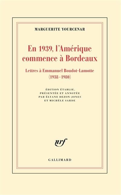 Emprunter En 1939, l'Amérique commence à Bordeaux. Lettres à Emmanuel Boudot-Lamotte (1938-1980) livre