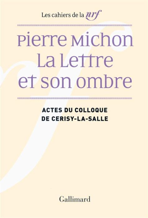 Emprunter Pierre Michon, la lettre et son ombre. Actes du colloque de Cerisy-la-Salle, août 2009 livre