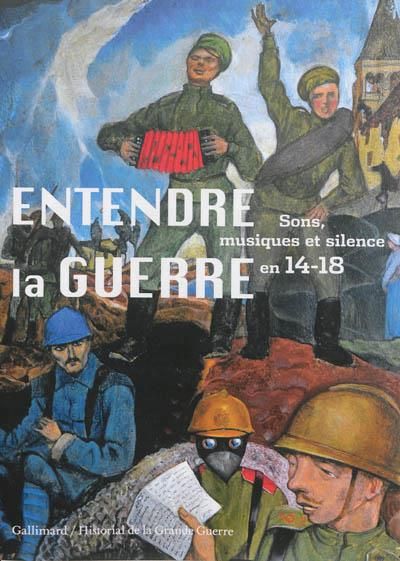 Emprunter Entendre la guerre. Sons, musiques et silence en 14-18 livre