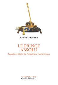 Emprunter Le prince absolu. Apogée et déclin de l'imaginaire monarchique livre