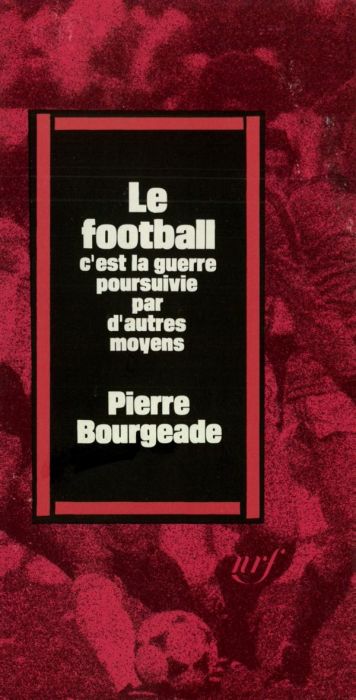 Emprunter Le football, c'est la guerre poursuivie par d'autres moyens livre