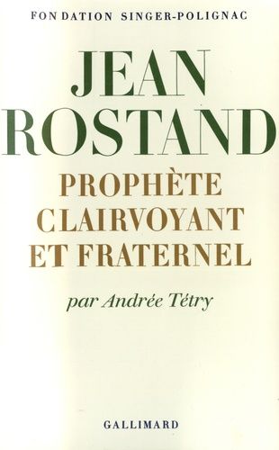 Emprunter Jean Rostand. Prophète clairvoyant et fraternel livre