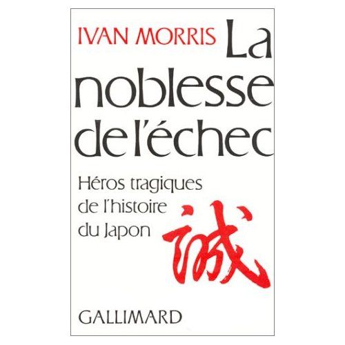 Emprunter La noblesse de l'échec. Héros tragiques de l'histoire du Japon livre