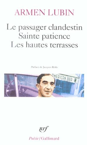 Emprunter Le passager clandestin %3B Sainte patience %3B Les hautes terrasses. Et autres poèmes livre