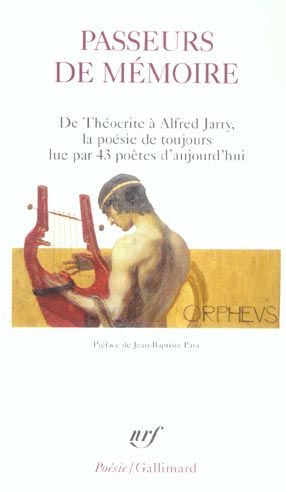 Emprunter Passeurs de mémoire. De Théocrite à Alfred Jarry, la poésie de toujours lue par 43 poètes d'aujourd' livre