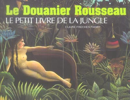 Emprunter Le Douanier Rousseau. Le petit livre de la jungle livre