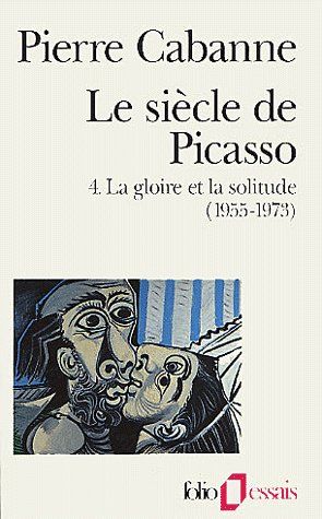 Emprunter Le Siècle de Picasso Tome 4 : La gloire et la solitude (1955-1973). Edition revue et augmentée livre