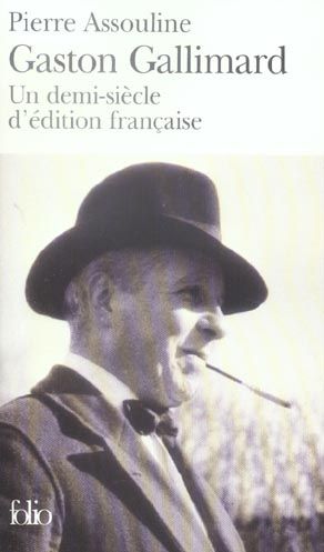 Emprunter Gaston Gallimard. Un demi-siècle d'édition française livre