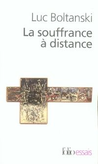 Emprunter La souffrance à distance. Morale humanitaire, médias et politique suivi de La présence des absents livre