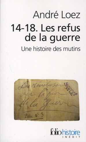 Emprunter 14-18 Les refus de la guerre. Une histoire des mutins livre